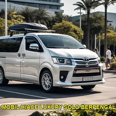 sewa mobil hiace luxury solo berpengalaman